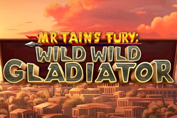 Mr Tains Fury Wild Wild Gladiator